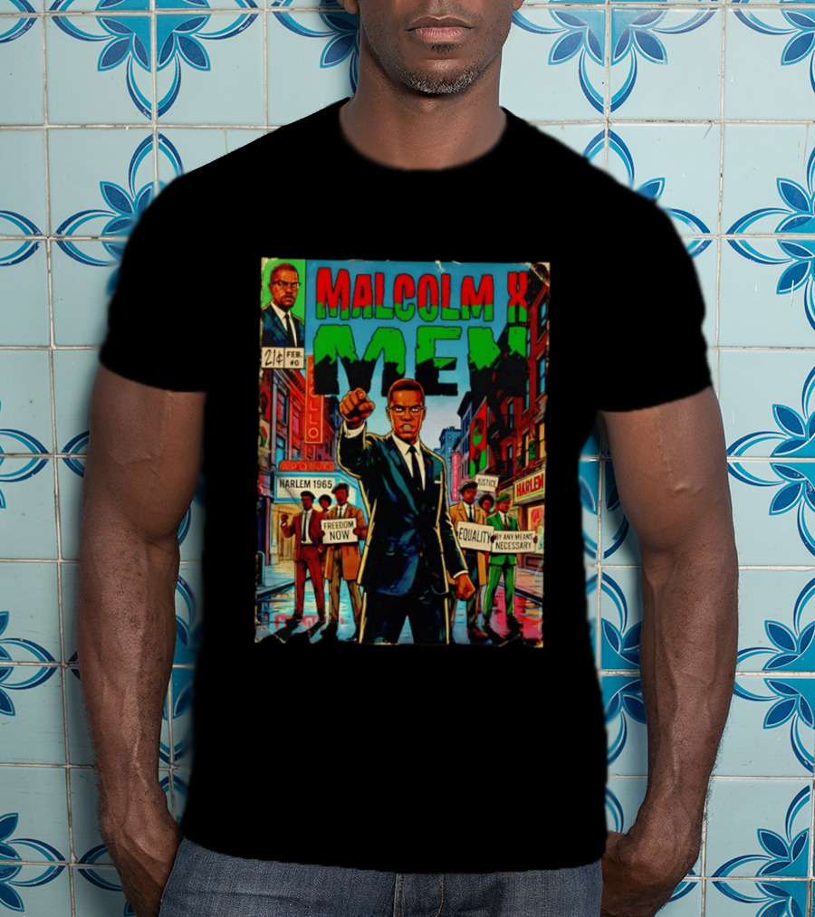 Malcolm X Men Harlem 1965 Freedom Now Equality By Any Means Necessary Comic Justice T-Shirt