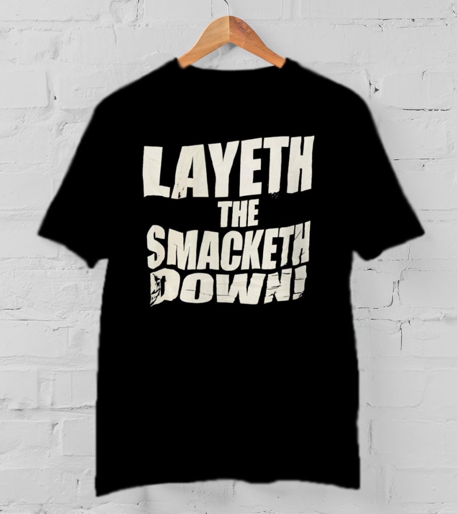 Layeth The Smacketh Down Wrestling Catchphrase T-Shirt