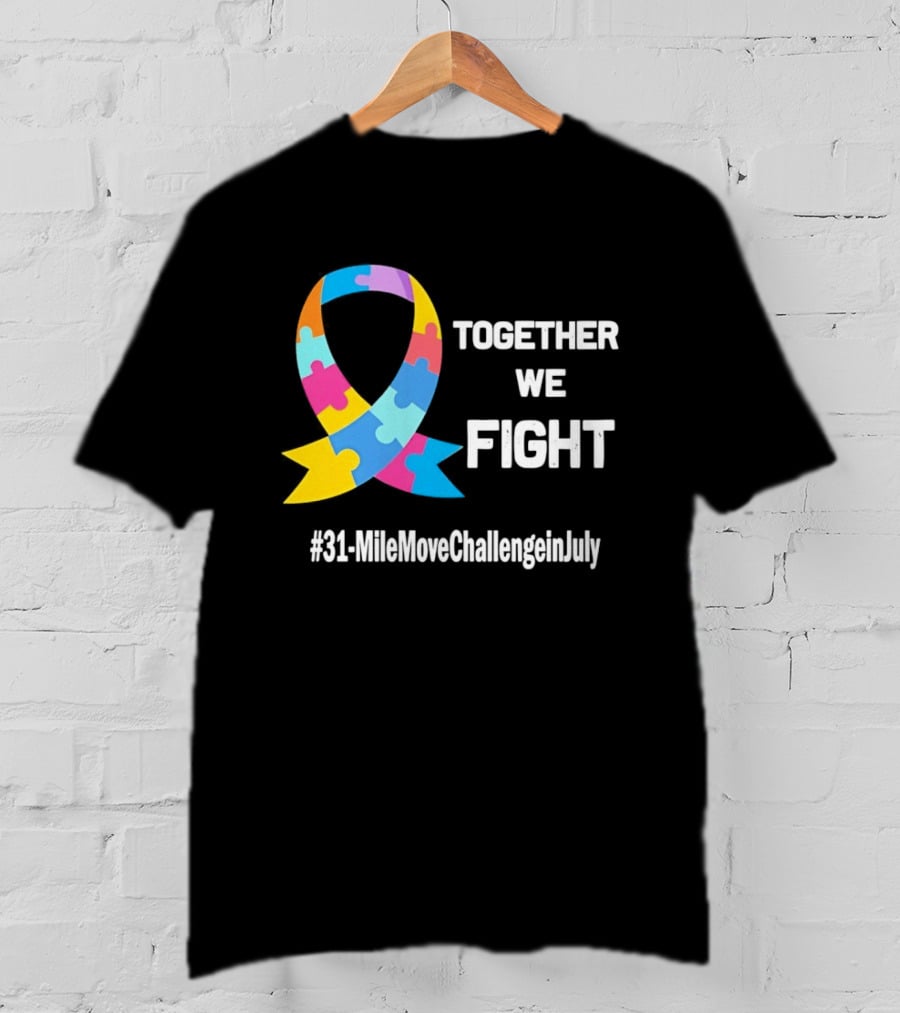 Together We Fight Autism Awareness Ribbon 31 Mile Move Challenge In July T-Shirt
