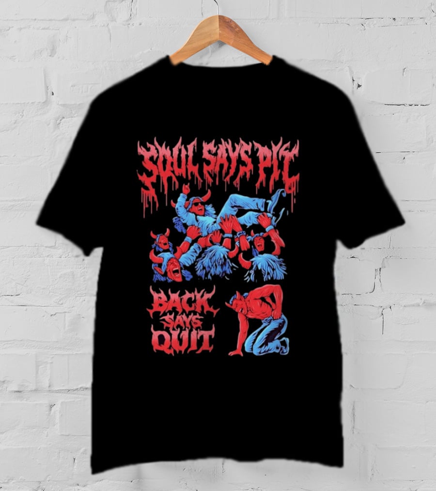 Soul Says Pit Back Says Quit Mosh Demons And Devils T-Shirt