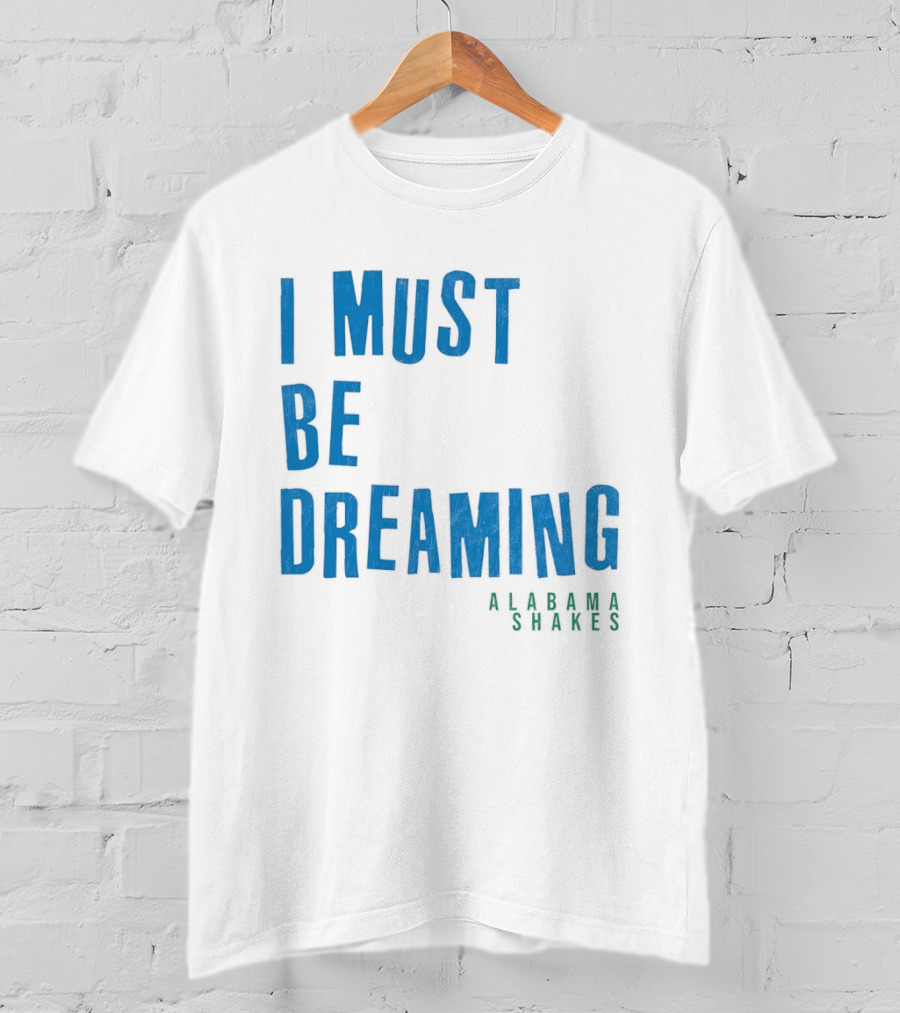 Alabama Shakes I Must Be Dreaming T-Shirt