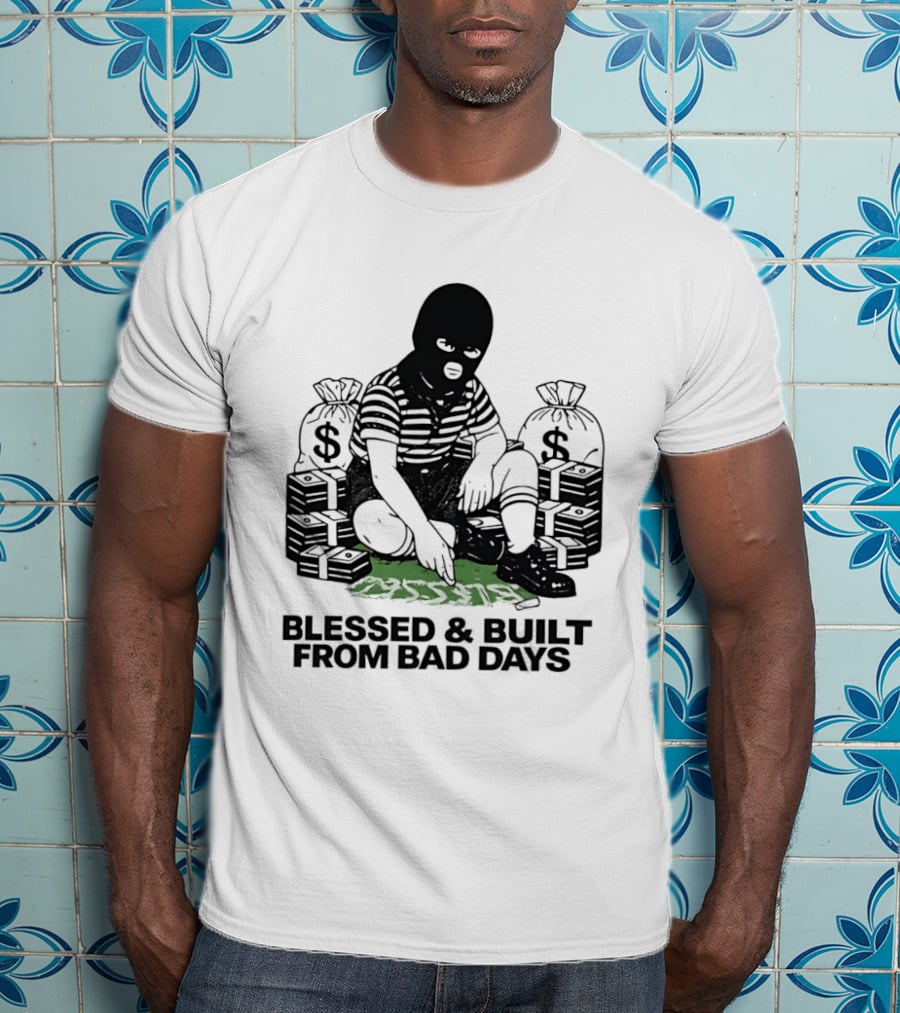 Blessed And Built From Bad Days Robber Masked Money Bags T-Shirt