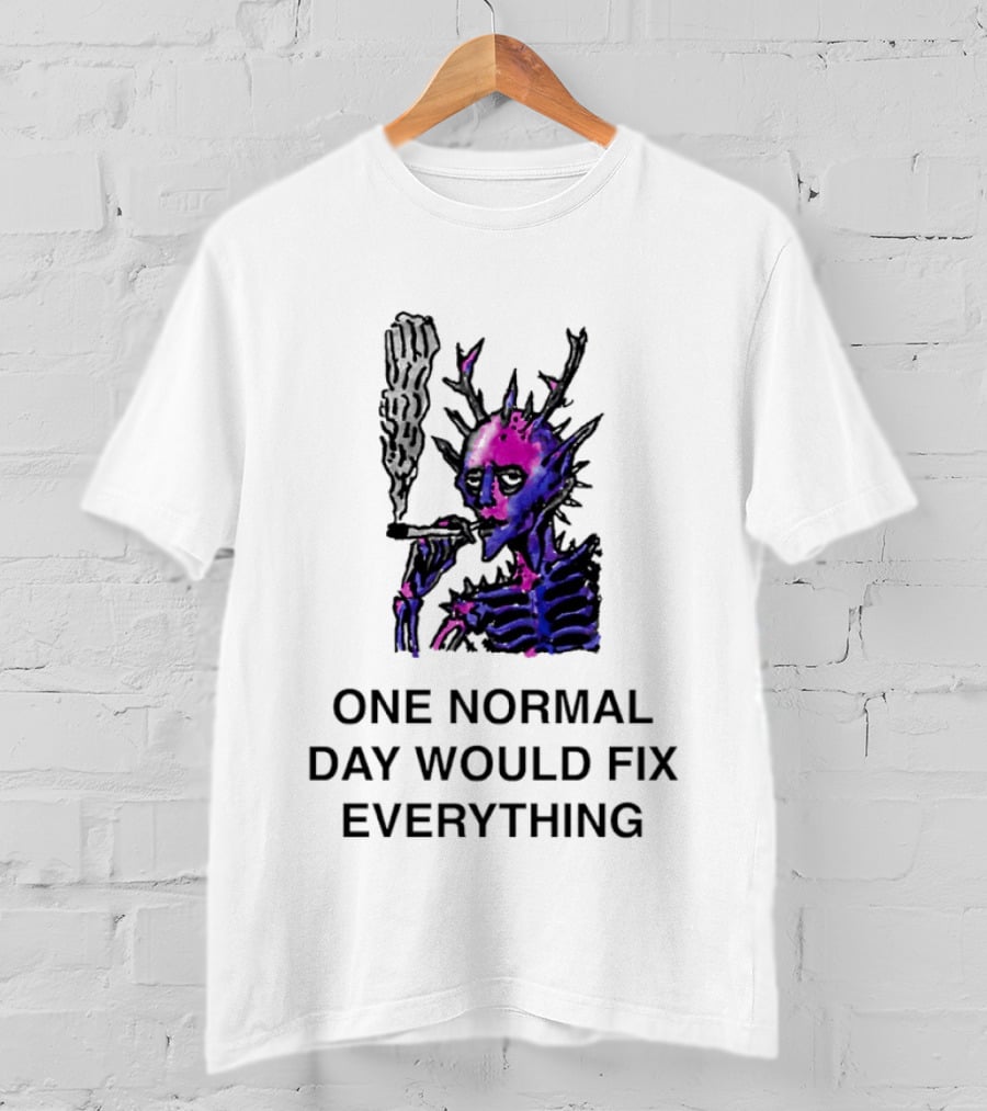 Devil Skeleton Smoking One Normal Day Would Fix Everything T-Shirt