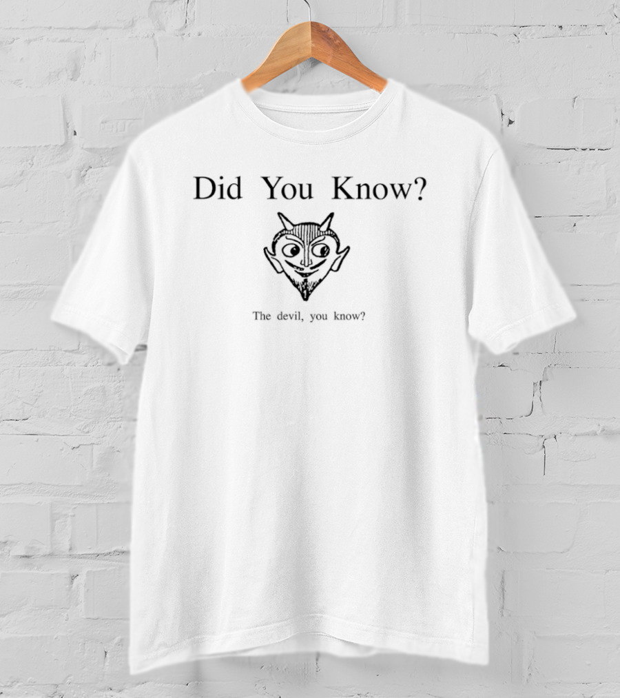 Did You Know The Devil You Know Cartoon Head T-Shirt