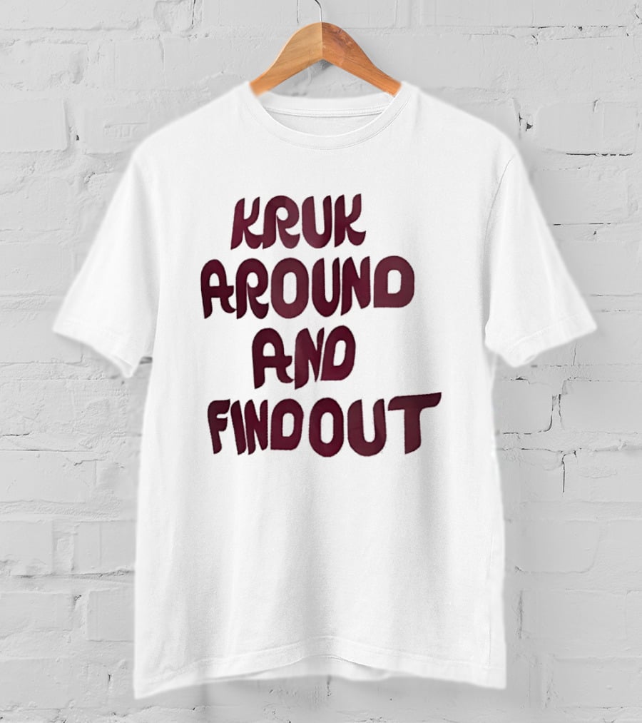 Kruk Around And Find Out Philadelphia Phillies Team T-Shirt