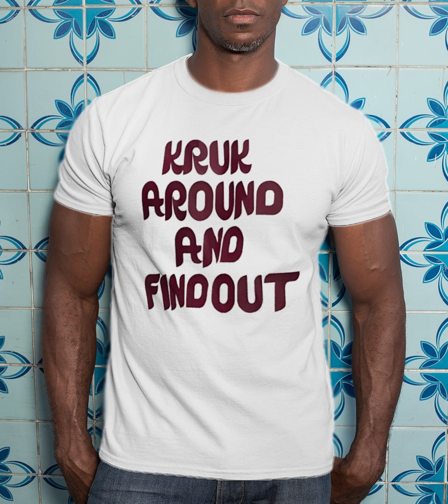 Kruk Around And Find Out Philadelphia Phillies Team T-Shirt