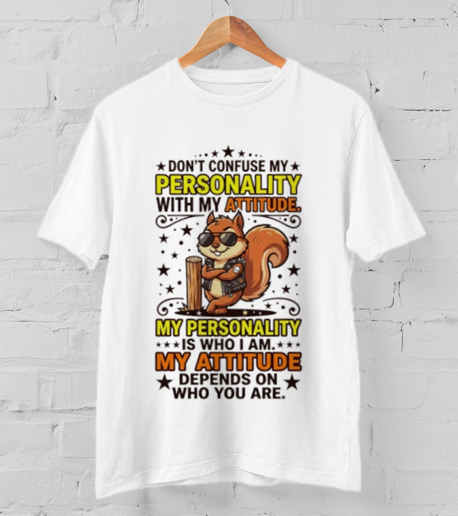 Don't Confuse My Personality With My Attitude Squirrel Sunglasses Tree Stump Stars T-Shirt