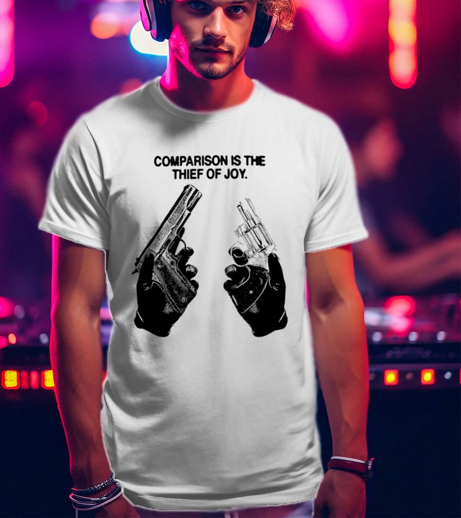 Comparison Is The Thief Of Joy Guns T-Shirt