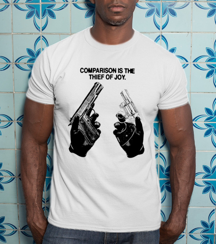 Comparison Is The Thief Of Joy Guns T-Shirt