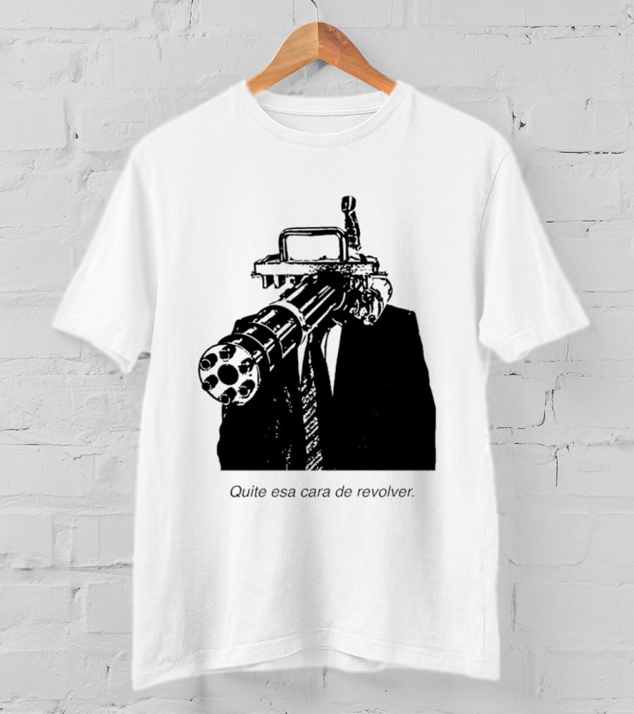 Head Gatling Quite Esa Cara De Revolver T-Shirt