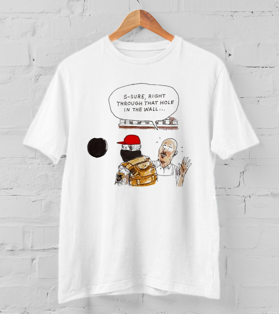 S Sure Right Through That Hole In The Wall Robber Conversation Scene T-Shirt