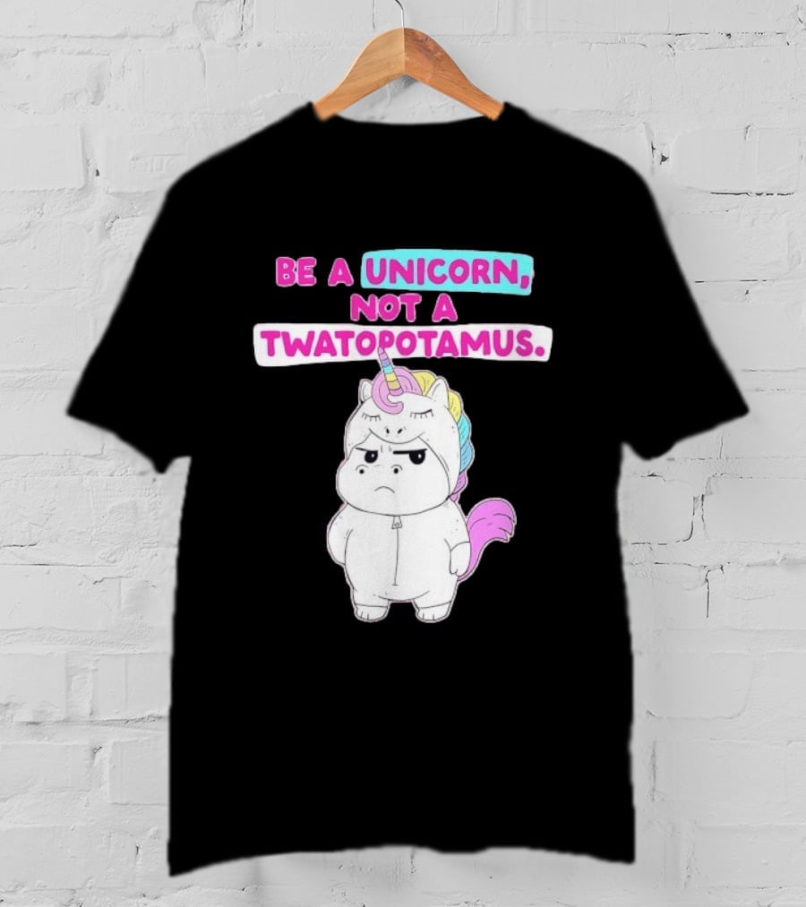 Be A Unicorn Not A Twatopotamus Funny Unicorn Costume T-Shirt