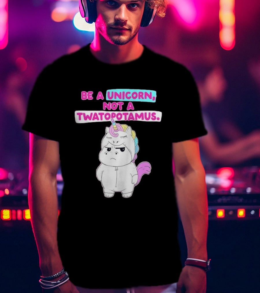 Be A Unicorn Not A Twatopotamus Funny Unicorn Costume T-Shirt
