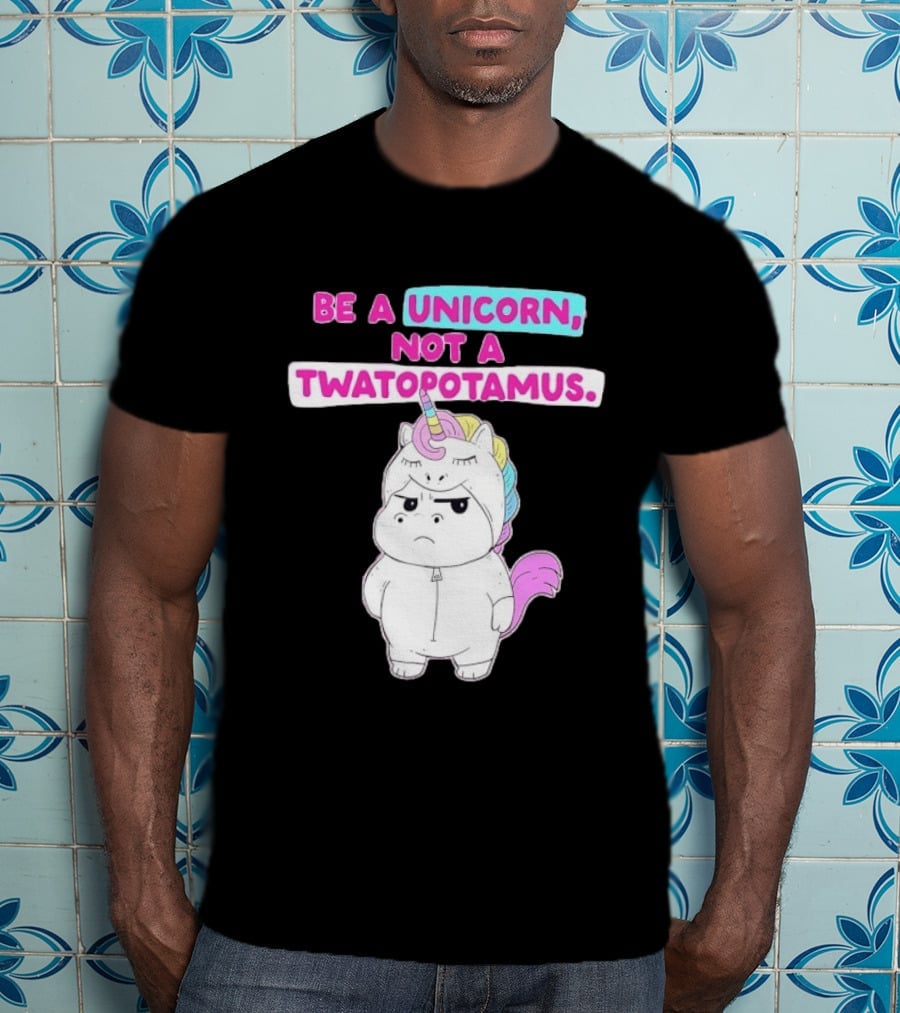 Be A Unicorn Not A Twatopotamus Funny Unicorn Costume T-Shirt