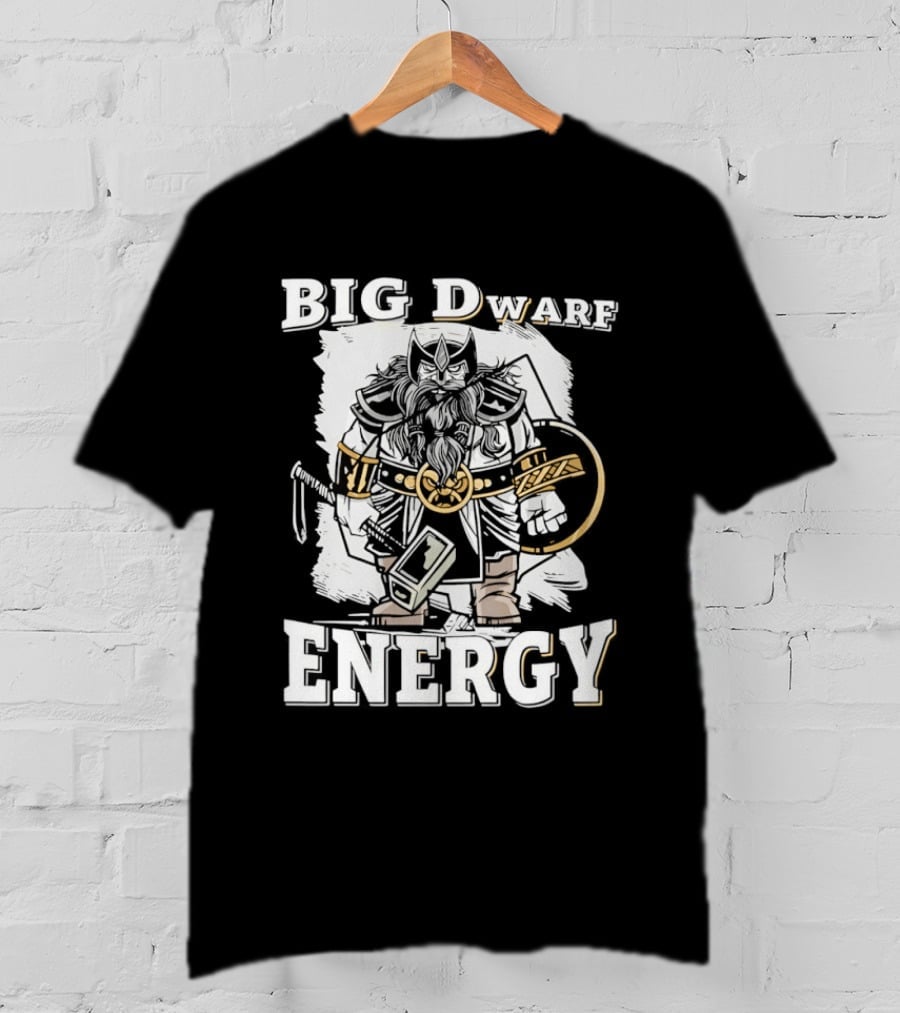 Big Dwarf Energy Fantasy Warrior With Axe And Hammer T-Shirt