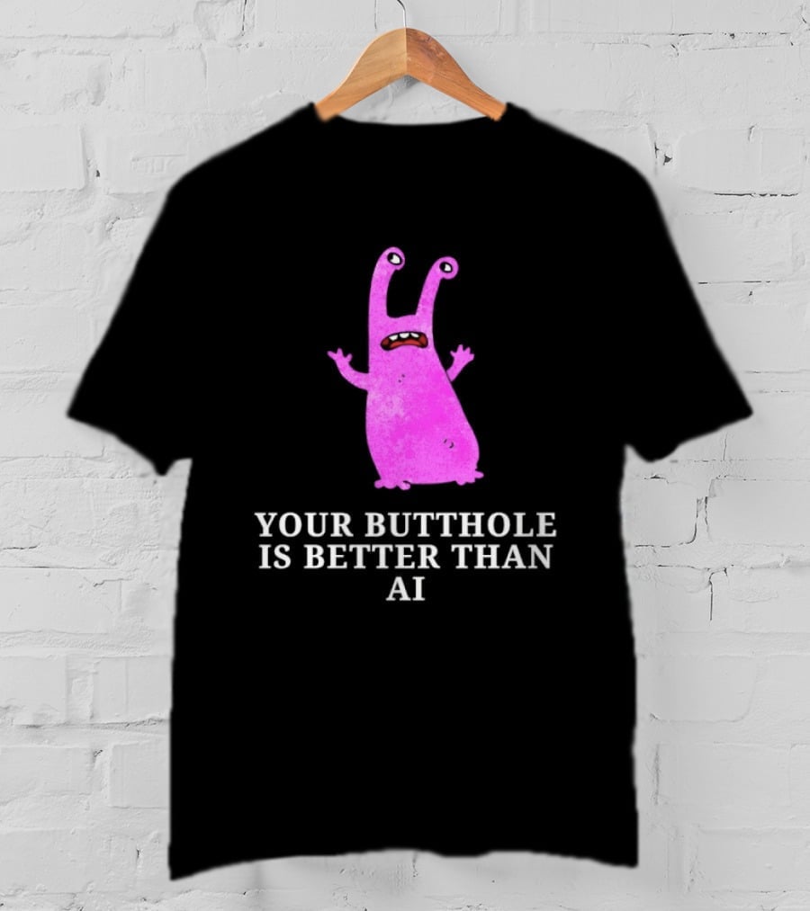 Burrito Meltdown Pink Monster Your Butthole Is Better Than AI T-Shirt