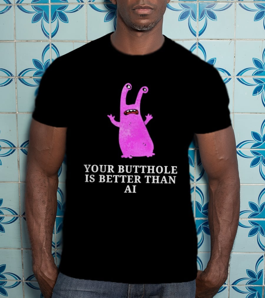 Burrito Meltdown Pink Monster Your Butthole Is Better Than AI T-Shirt