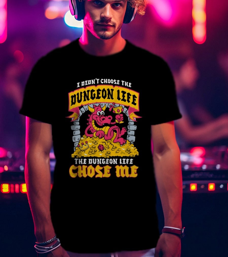 I Didn't Choose The Dungeon Life The Dungeon Life Chose Me Dragon Gold Treasure T-Shirt