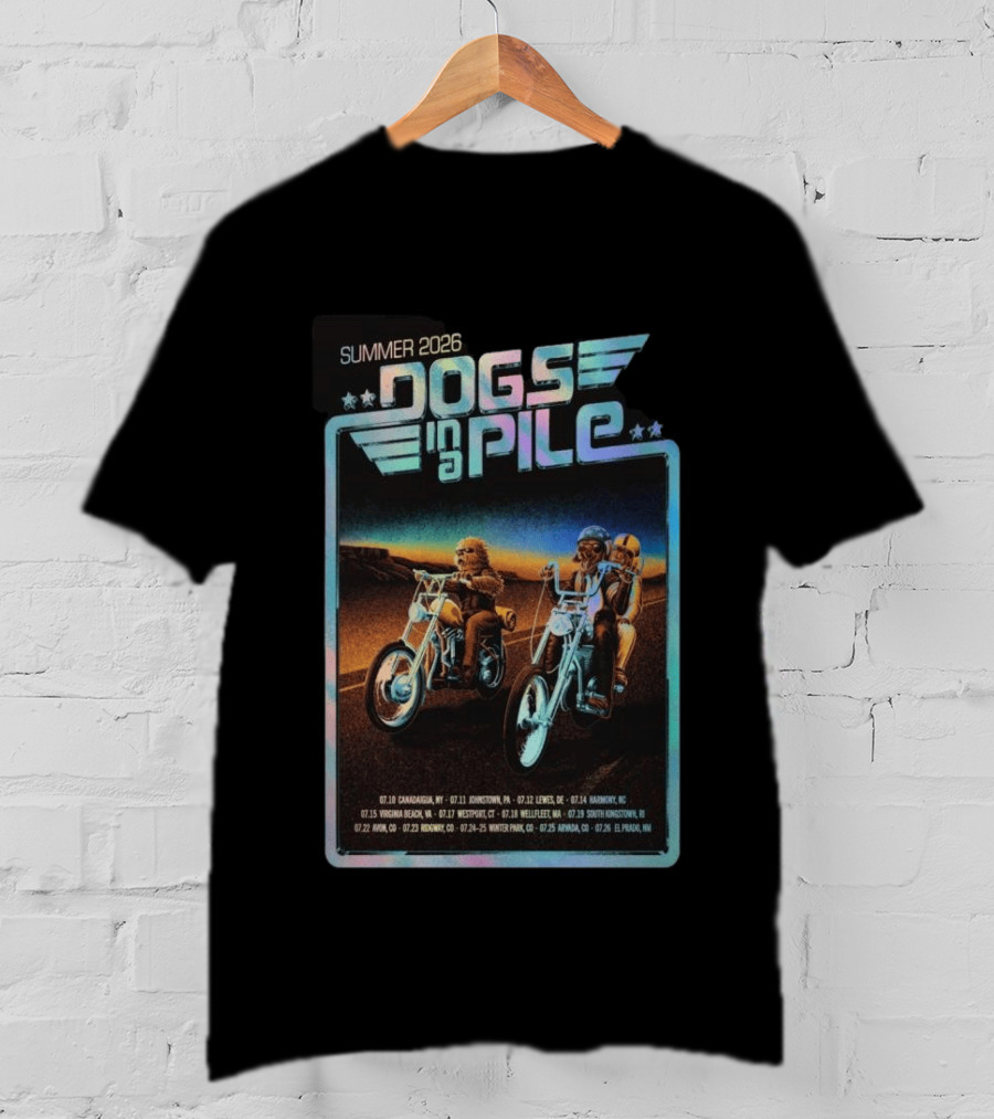 Summer 2026 Dogs In A Pile Tour Motorcycles And Tour Dates T-Shirt