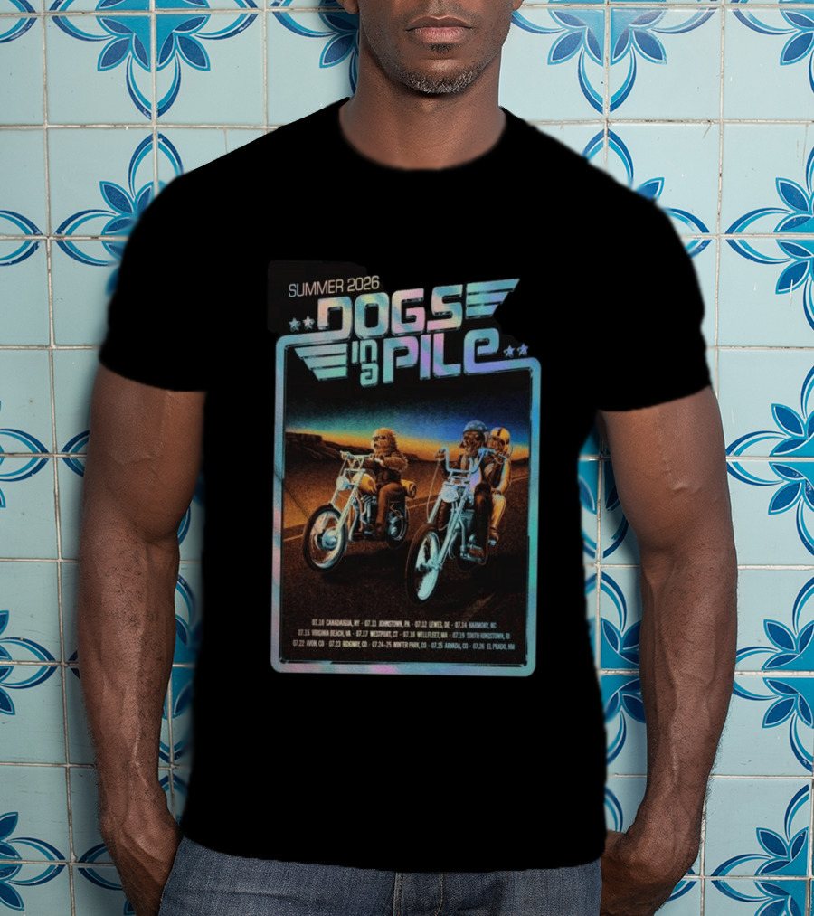Summer 2026 Dogs In A Pile Tour Motorcycles And Tour Dates T-Shirt