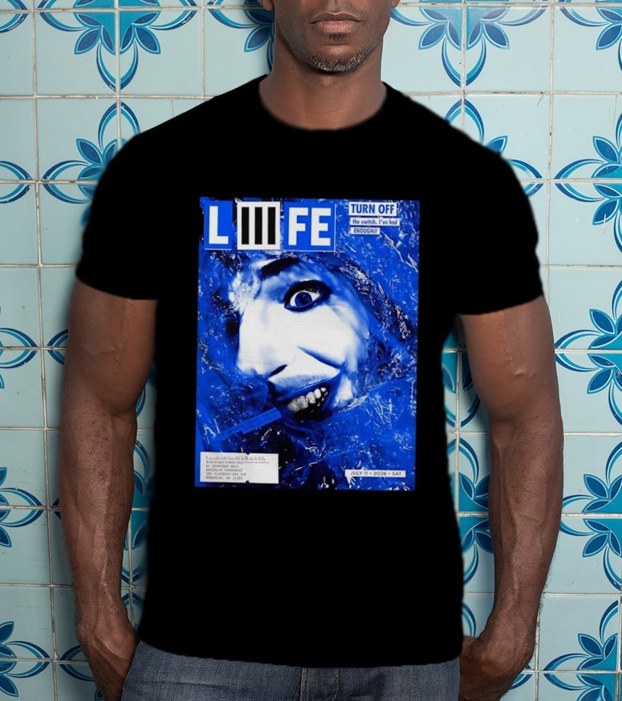 LIFE Turn Off The Switch I've Had Enough July 11 2026 Brooklyn Paramount T-Shirt