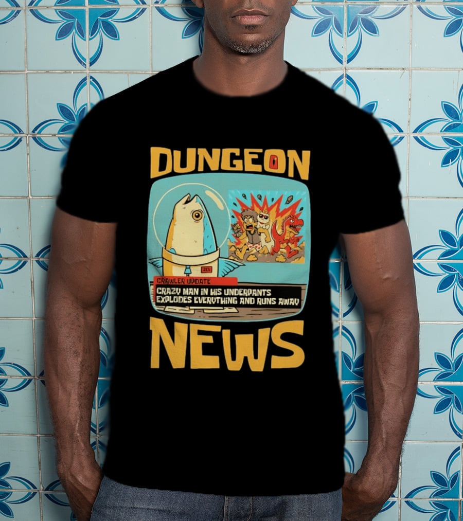 Dungeon News Crawler Update Crazy Man In Underpants Explodes Everything And Runs Away T-Shirt
