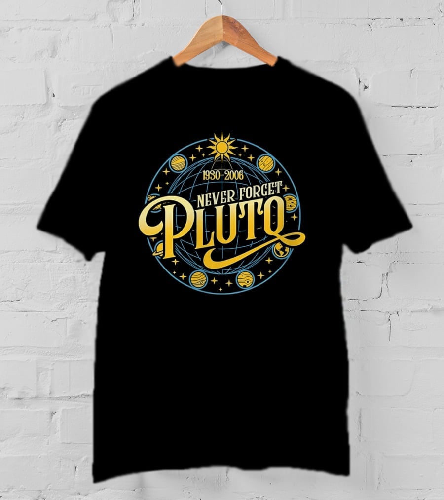 Never Forget Pluto 1930 2006 Solar System Planets T-Shirt