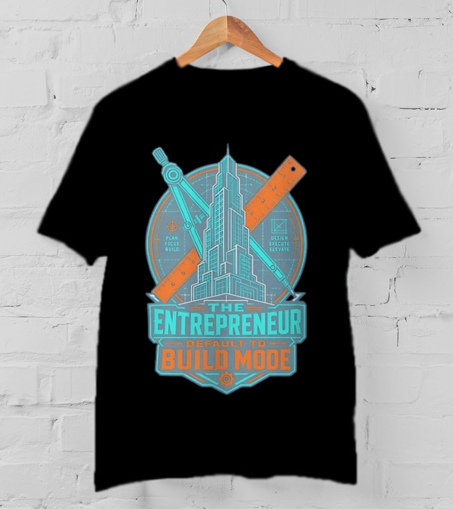 The Entrepreneur Plan Focus Build Execute Elevate Default To Build Mode T-Shirt