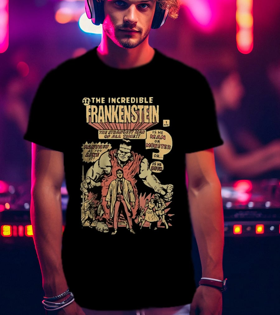 The Incredible Frankenstein The Strangest Man Is He Man Or Monster Fantasy As You Like It T-Shirt