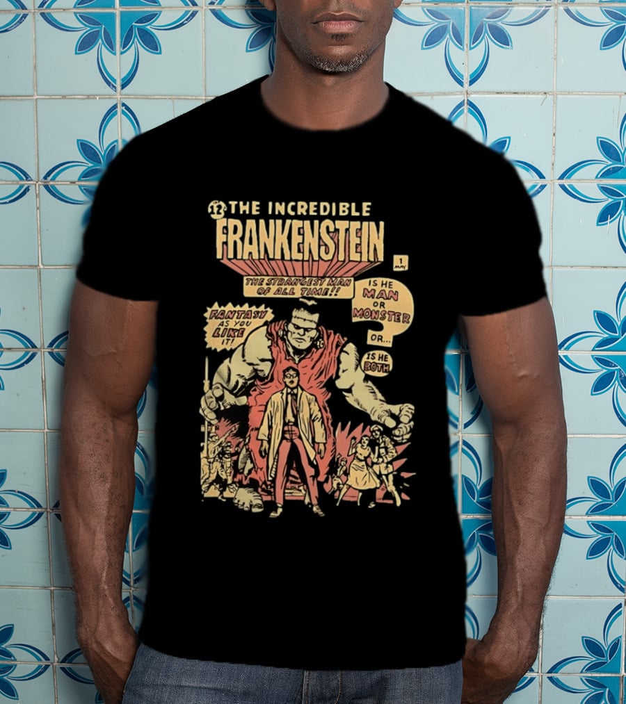 The Incredible Frankenstein The Strangest Man Is He Man Or Monster Fantasy As You Like It T-Shirt
