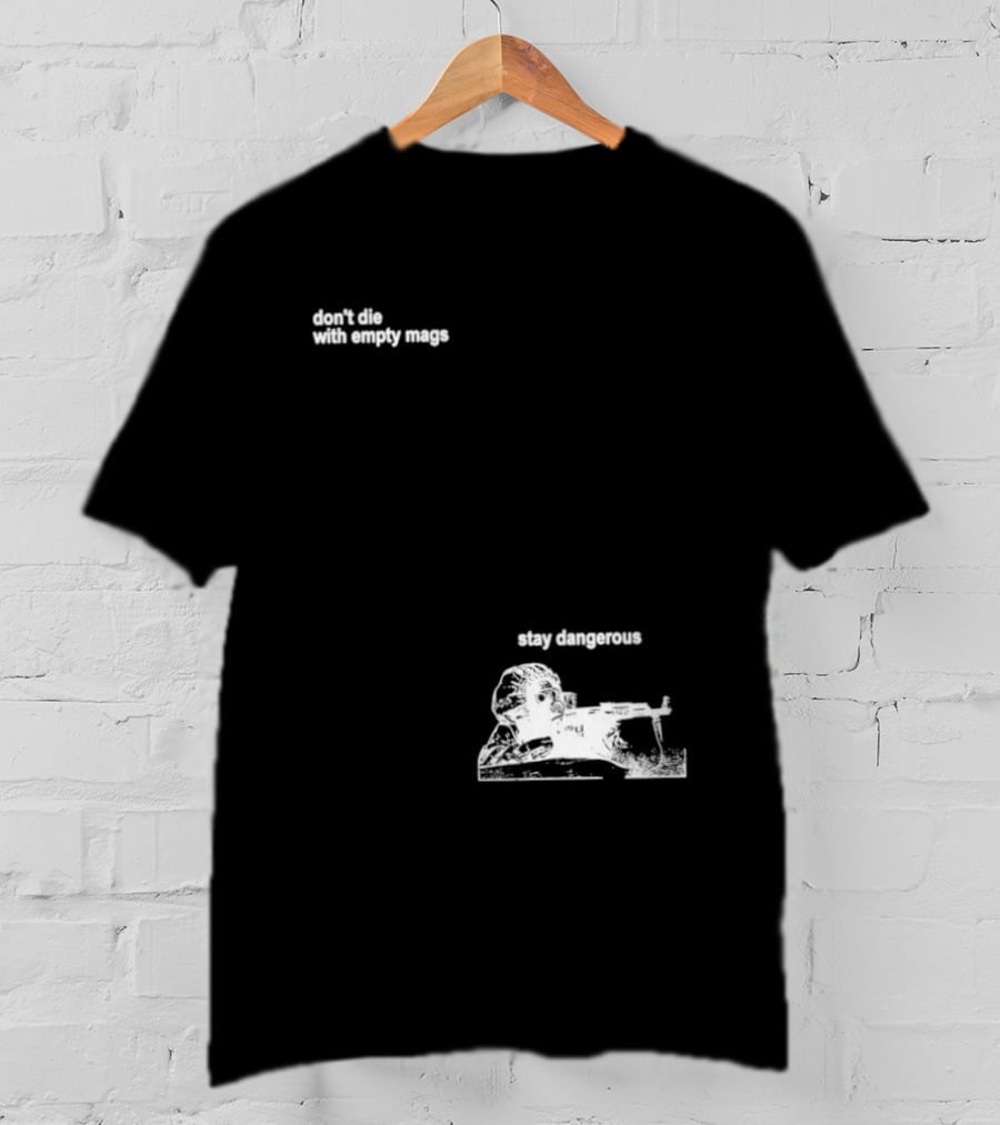 Soldier Don't Die Stay Dangerous Tactical Motivation T-Shirt