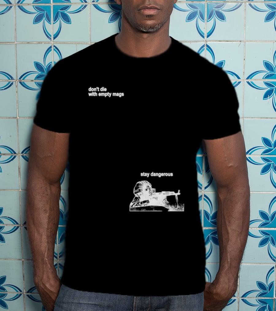 Soldier Don't Die Stay Dangerous Tactical Motivation T-Shirt