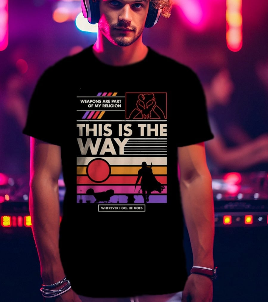 This Is The Way Weapons Are Part Of My Religion Wherever I Go He Goes T-Shirt