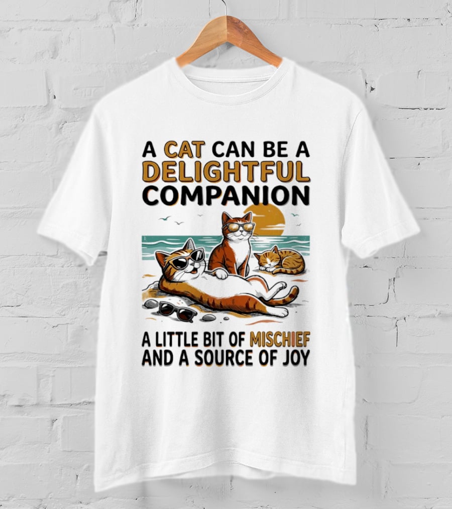 A Cat Can Be A Delightful Companion A Little Bit Of Mischief And A Source Of Joy T-Shirt