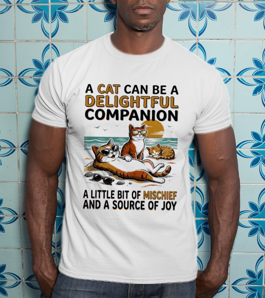 A Cat Can Be A Delightful Companion A Little Bit Of Mischief And A Source Of Joy T-Shirt
