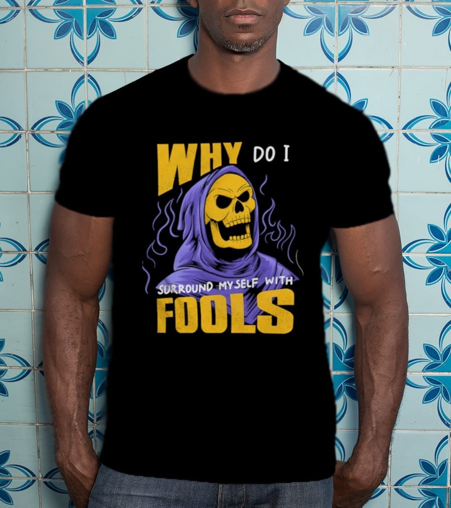 Skeletor Why Do I Surround Myself With Fools Purple And Yellow T-Shirt