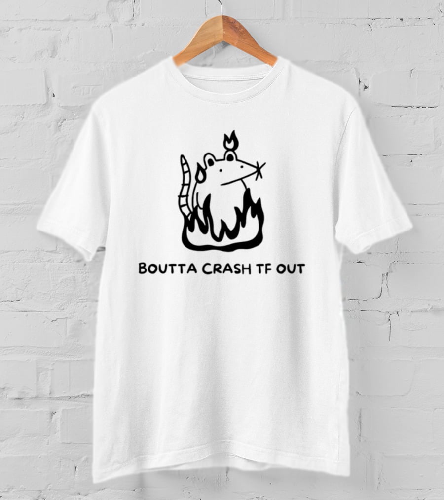 Boutta Crash Tf Out Rat On Fire Cartoon Style Sketch T-Shirt
