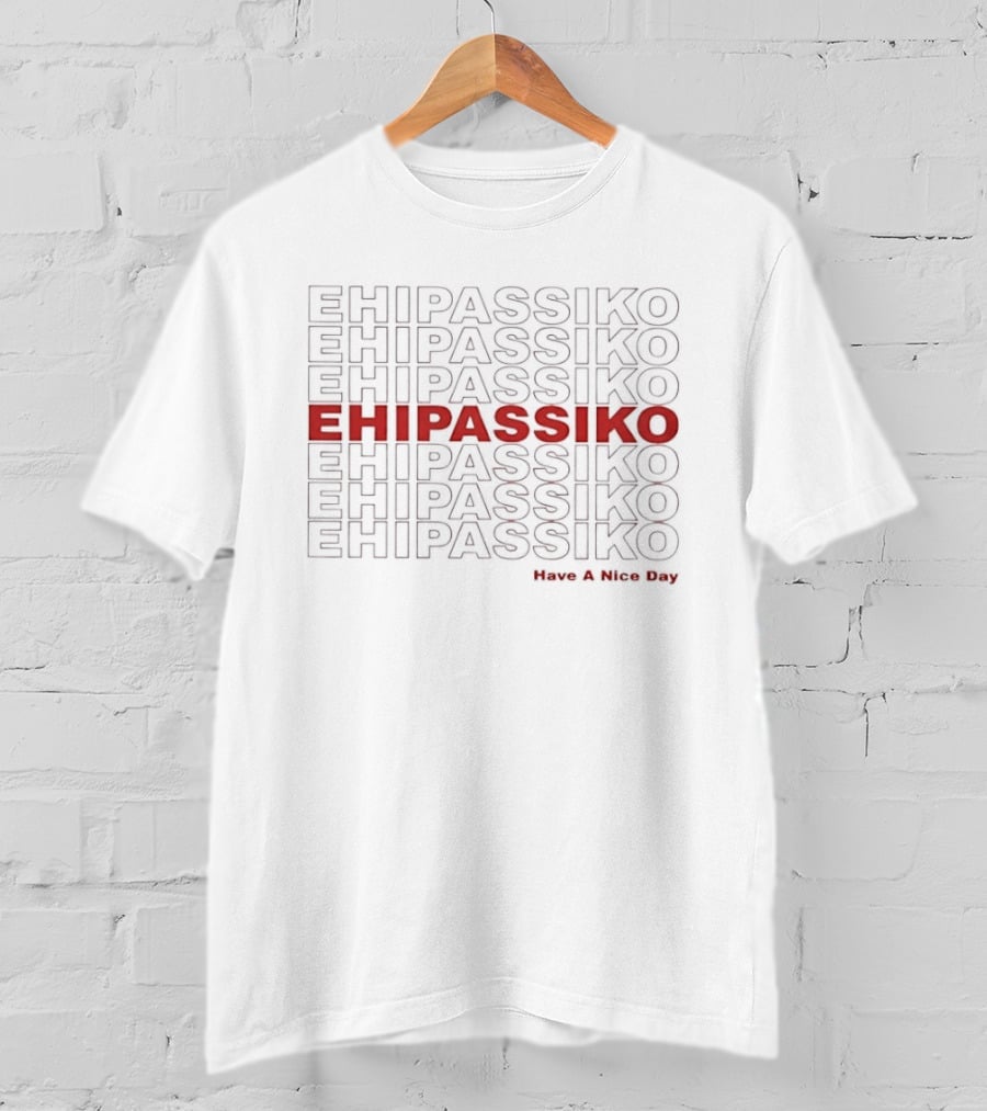 Ehipassiko Have A Nice Day Buddhism Pali Text Repeated T-Shirt