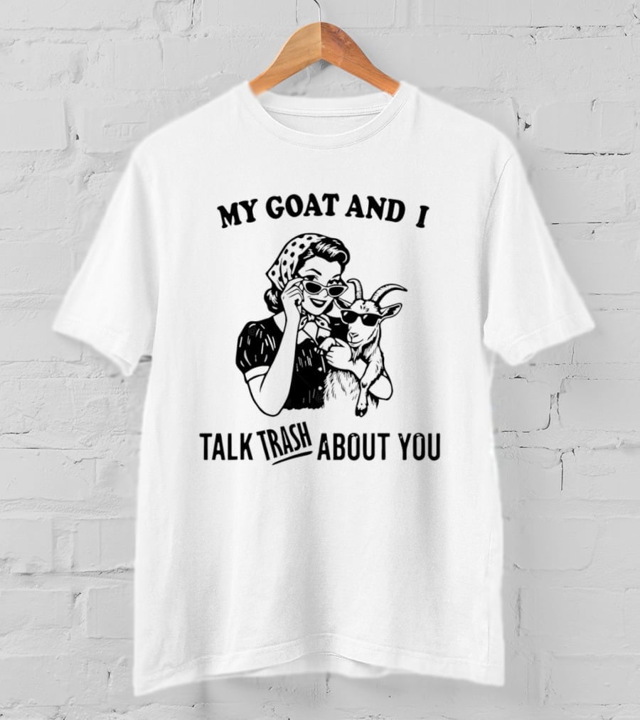 My Goat And I Talk Trash About You Retro Sarcastic Humor T-Shirt