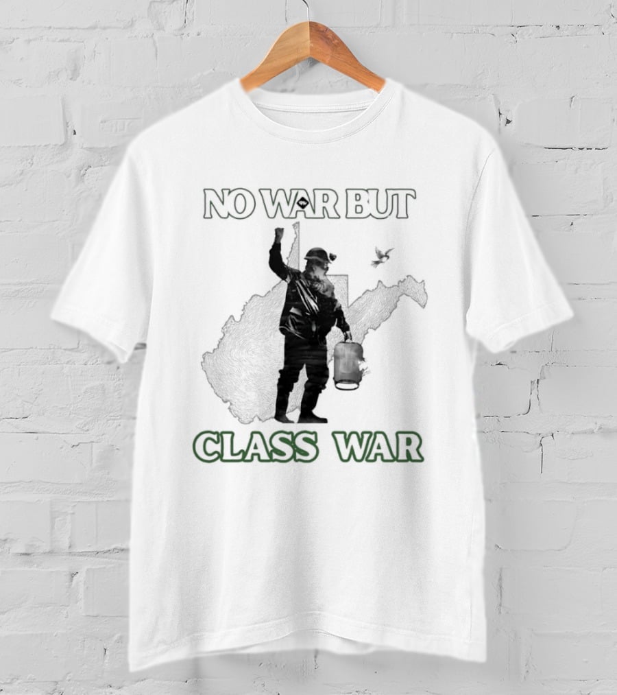 No War But Class War WV Mountain Party Miner Bird T-Shirt