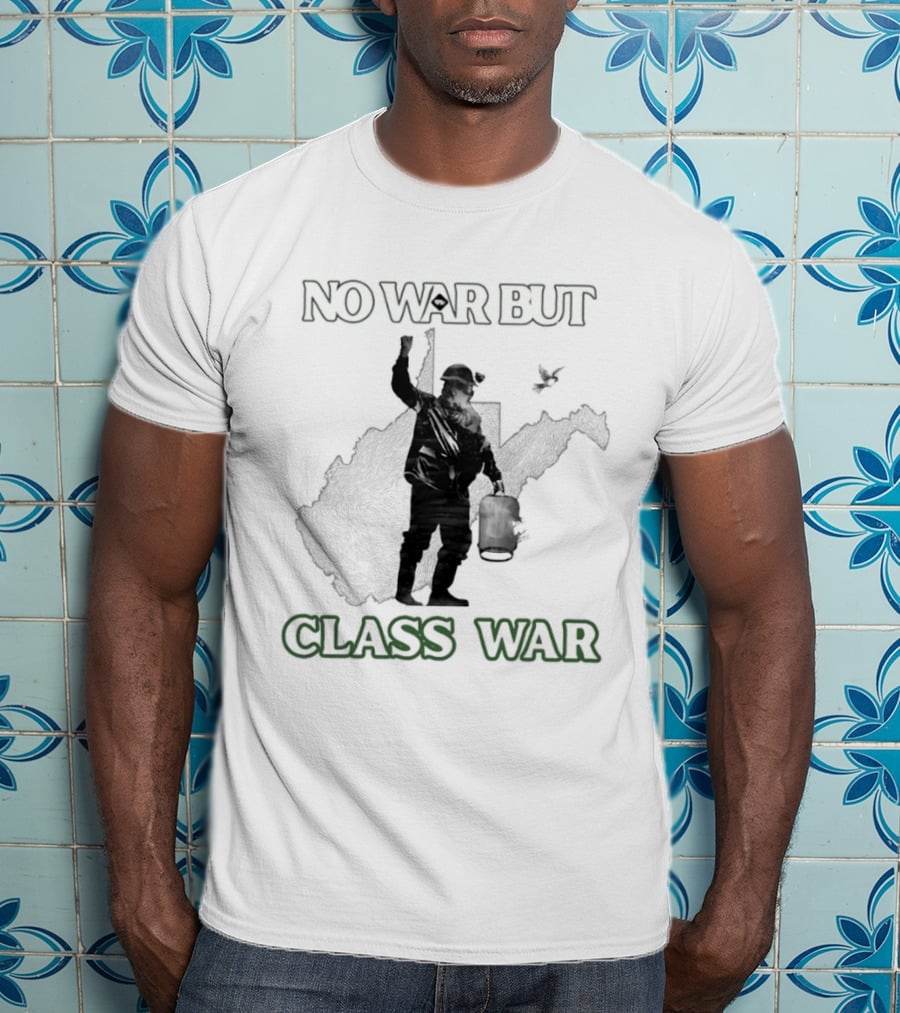 No War But Class War WV Mountain Party Miner Bird T-Shirt