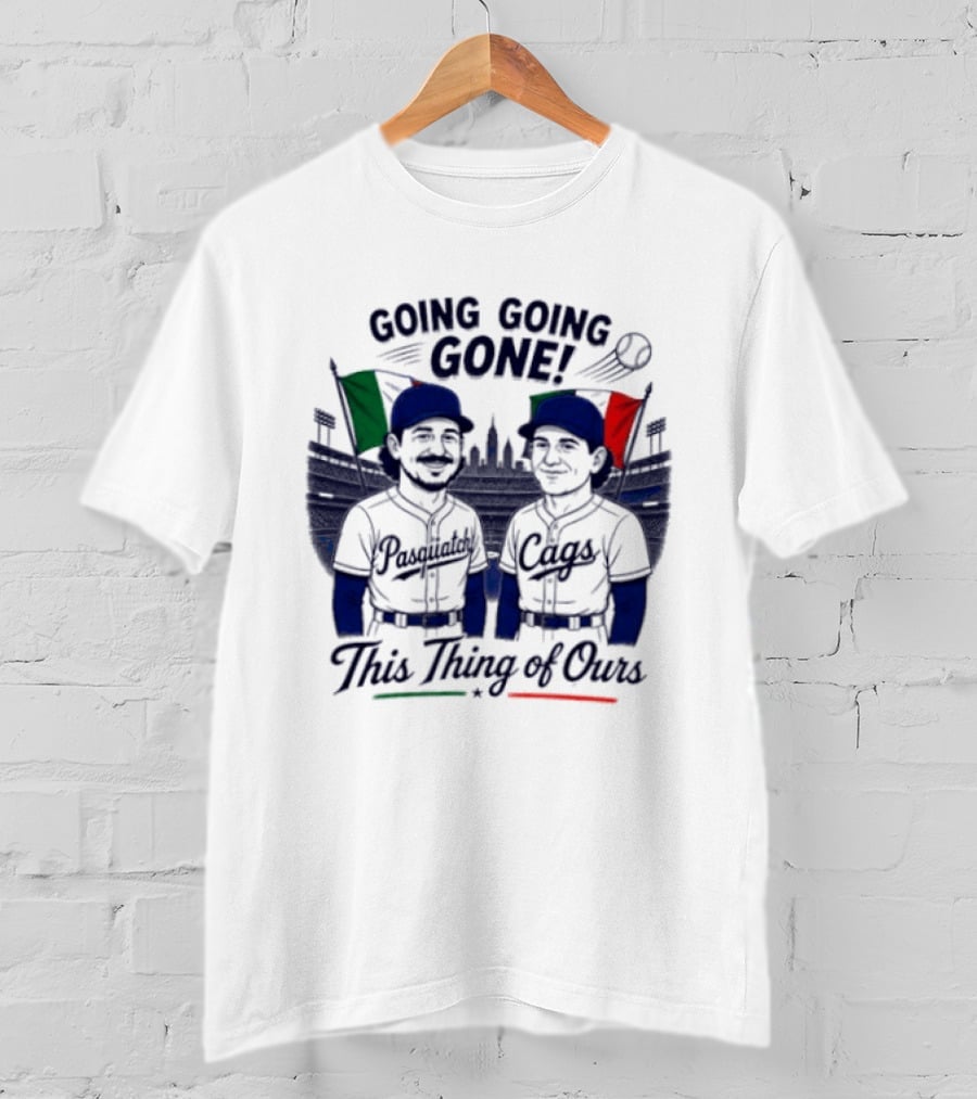Going Going Gone Baseball Theme Pasquatch And Cags This Thing Of Ours T-Shirt
