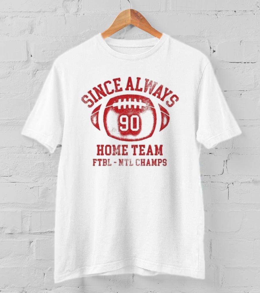 Since Always Home Team Football 90 PYPL NFL Champs T-Shirt
