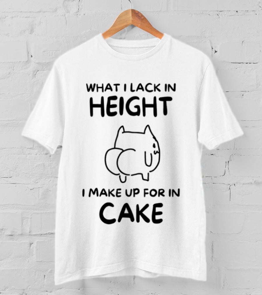 What I Lack In Height I Make Up For In Cake Cat Cartoon T-Shirt