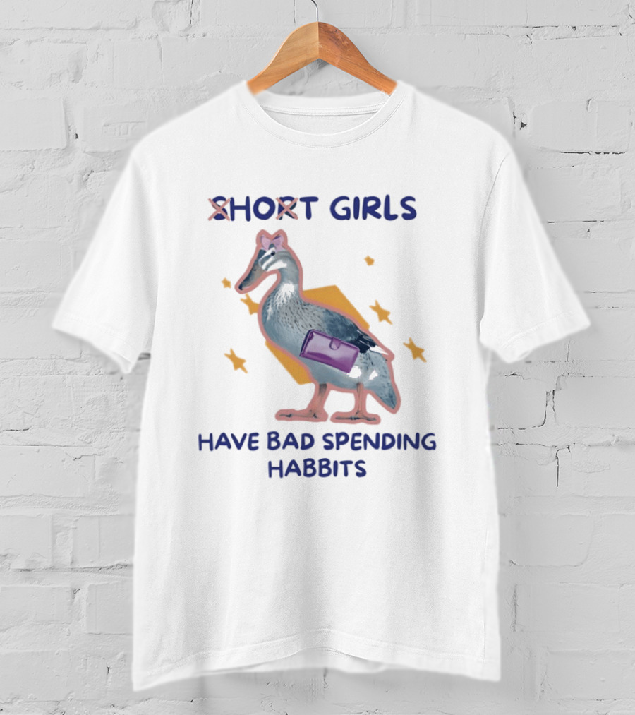 Short Girls Have Bad Spending Habits Duck With Purse T-Shirt