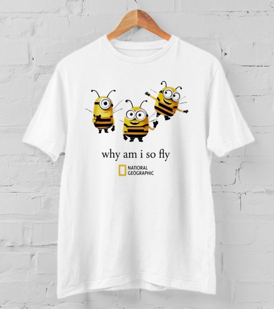 Why Am I So Fly National Geographic Minion Bee T-Shirt