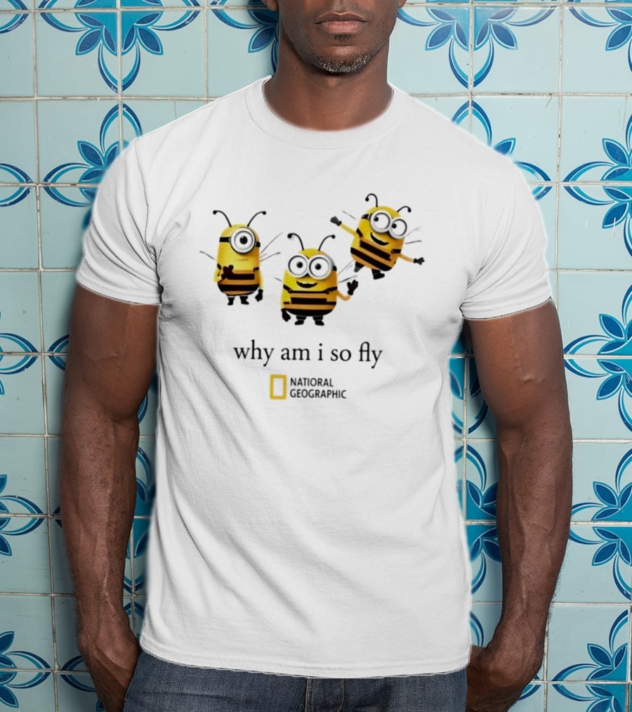 Why Am I So Fly National Geographic Minion Bee T-Shirt
