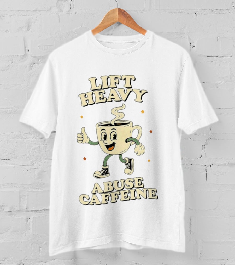Lift Heavy Abuse Caffeine Cartoon Coffee Gym Workout T-Shirt