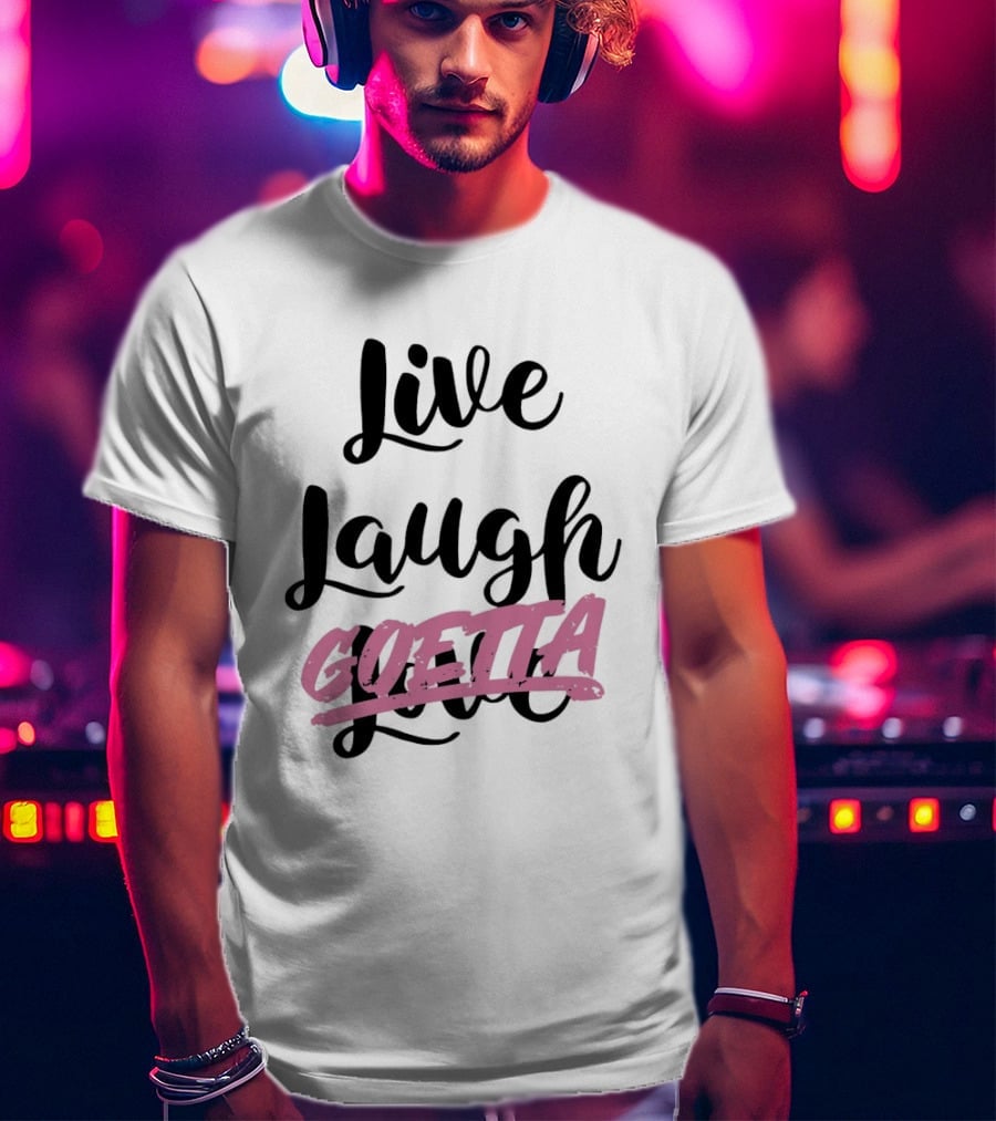 Live Laugh Goetta Crossed Out Over Live Laugh Love Cursive Lettering T-Shirt