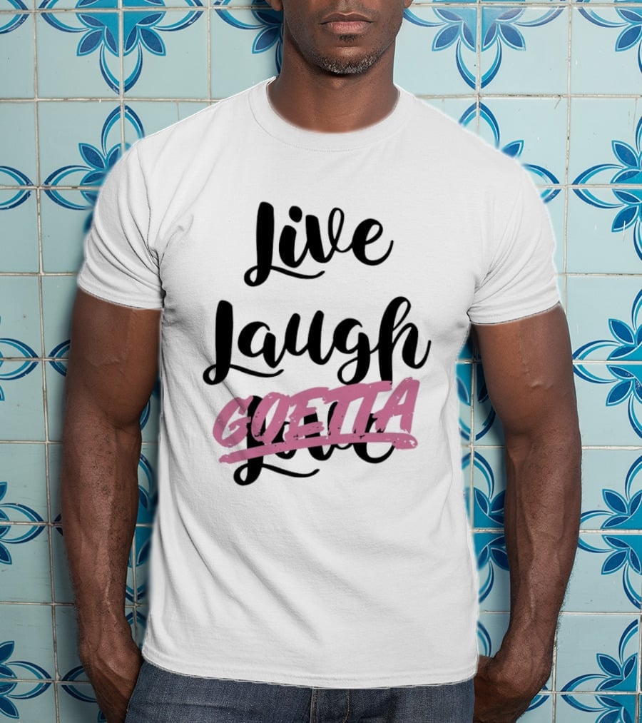 Live Laugh Goetta Crossed Out Over Live Laugh Love Cursive Lettering T-Shirt
